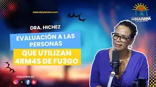Evaluaci&oacute;n a las personas que utilizan 4rm4s de fu3go | Dra. Hichez