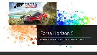 Forza Horizon 5 Graphics Driver error troubleshooting and Update