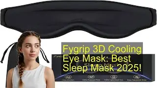 Fygrip 3D Cooling Eye Mask: Best Sleep Mask 2025!