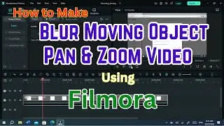 Easy Way to Make Blur a Moving Object Using Filmora || Focus on Scene Using Pan and Zoom Effect