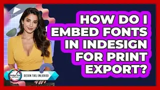 How Do I Embed Fonts In InDesign For Print Export? - Design Tool Unlocked
