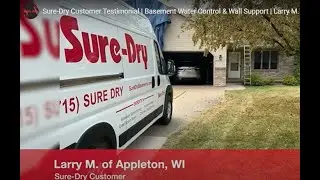 Sure-Dry Customer Testimonial | Basement Water Control & Wall Support | Larry M. of Appleton, WI