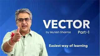 VECTOR BASICS | Scalar and Vector || Types of Vector || Munish Sharma |
