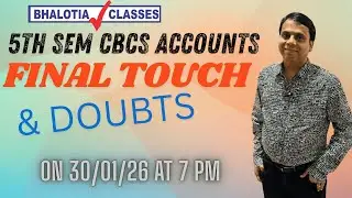5TH SEM | CBCS | ACCOUNTS | FINAL TOUCH & DOUBTS | BCOM | CU