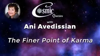 Cosmic Quickies - The Point of Karma...a Simple Definition