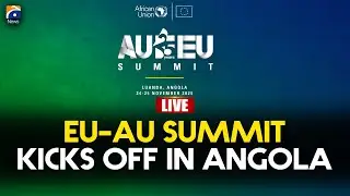 🔴 𝗟𝗶𝘃𝗲: Angola Hosts EU-African Union Summit | Geo News English