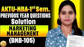 AKTU | MBA 1st Sem | Marketing Management | Previous Year Questions Solution 2024 | Marketing PYQ
