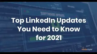 Top LinkedIn Updates You Need to Know for 2021