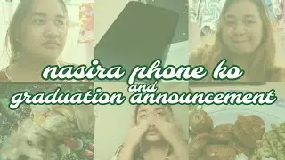 nasira yung phone ko + graduation announcement ♡  | digital journal #3