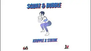 Kripple x Statik - Squat & Bubble