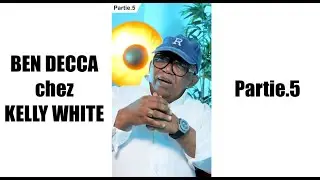 BEN DECCA x KELLY WHITE | Partie.5