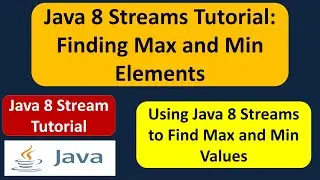 Java 8 Streams Tutorial: Finding Max and Min Elements | Streams in Java 8