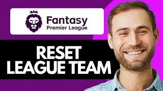 How to Reset Your Fantasy Premier League Team (Quick Reset Guide)