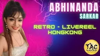ABHINANDA SARKAR - RETRO LIVEREEL - HONGKONG