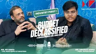 BUDGET DECLASSIFIED | BUDGET, INDUSTRY AND MAKSI VIEWS | DETAILED PODCAST / ANALYSIS ON BUDGET 2025