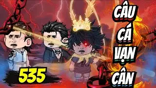 Tập 535 | C&Acirc;U C&Aacute; VẠN C&Acirc;N - Đắng Vietsub