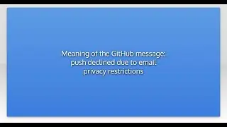 Meaning of the GitHub message: push declined due to email privacy restrictions