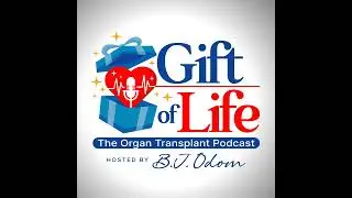 Gift of Life 88 The Organ Transplant Podcast