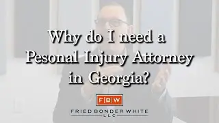 Why do I need a Personal Injury Attorney in Georgia? | Best Atlanta Lawyers