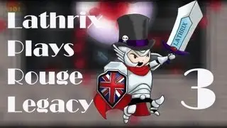 Lathrix plays - Rogue Legacy, Episode 3 