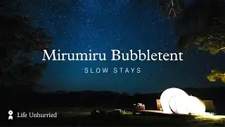 UNIQUE ACCOMMODATION | mirumiru Bubbletent - stargaze from bed | SLOW STAYS