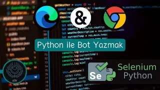 Python ile Selenium Kullanarak Chrome/Edge Botu Yapmak (Kurulum Dahil)