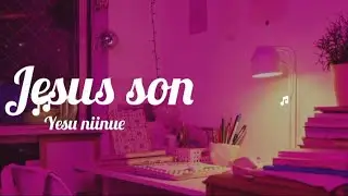 Jesus son - Yesu niinue ( official lyrics video)