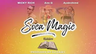 【2024 Japanese Soca】Soca Magic Riddim Mix / Mixed By DJ DAIKY Feat. Ann G / Micky Rich / Ayakohim&eacute;