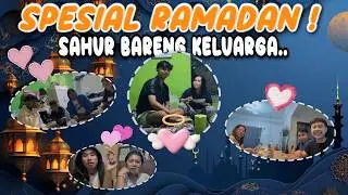 INILAH OBROLAN KITA KETIKA SAHUR DI RUMAH BARENG KELUARGA ! Kaka Hampir Saja Gagal Sahur..