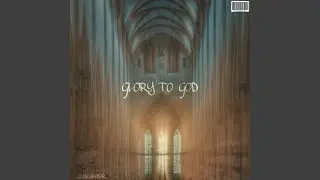 GLORY TO GOD
