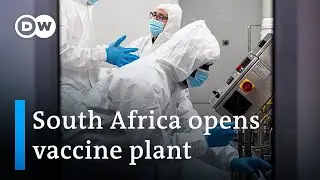 South Africa opens its first COVID-19 vaccine manufacturing plant | DW News