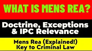 What is Mens Rea? Doctrine, Exceptions & IPC Relevance | Exam 2024 Law of Crime-I
