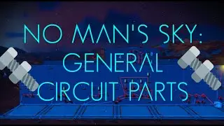 No Man's Sky Logic: Guide to General Parts for Larger Circuits