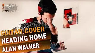 Alan Walker ft. Ruben - Heading Home || Lucas Lopes Guitar