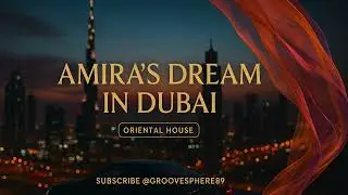 Amira&rsquo;s Dream in Dubai &ndash; GrooveSphere, Oriental House | Deep Desert Vibes 🕌✨