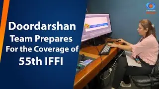 Doordarshan Team Prepares for the Coverage of 55th IFFI | DD National