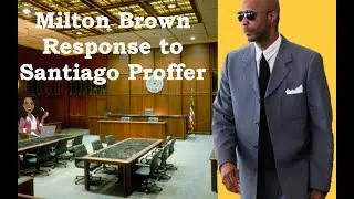 Milton June Brown: This Santiago Proffer is Insufficient