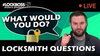What would you do? Locksmithing Questions | #Lockboss Show & Giveaway