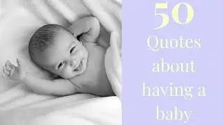 50 Quotes about having a baby