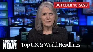Top U.S. & World Headlines &mdash; October 10, 2023
