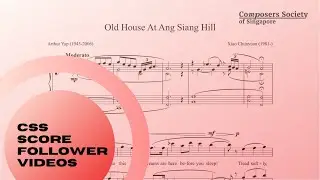 Old House At Ang Siang Hill, by Xiao Chunyuan | CSS Score Follower Videos