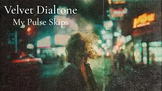 Velvet Dialtone - My Pulse Skips
