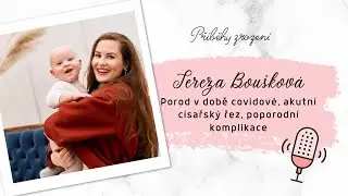 Porod v době covidu, c&iacute;sařsk&yacute; řez, poporodn&iacute; komplikace: Tereza Bou&scaron;kov&aacute; | Př&iacute;běhy zrozen&iacute; podcast