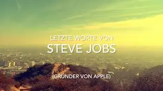 Letzte Worte von Steve Jobs (Kann Dein Leben verändern)