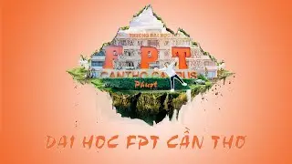 Phượt Đại Học FPT Cần Thơ