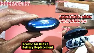 Sushant Bhai Ko Odisha Courier Return kiya | Realme Air Buds 3 Battery Replacement