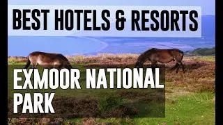 Best Hotels and Resorts in Exmoor National Park, United Kingdom UK