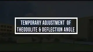 AS-Lecture 3 - Temporary Adjustment of Theodolite and Deflection angle By Prof.B.M.Bhut