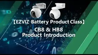 【EZVIZ Battery Camera】CB8 & HB8 Product Introduction