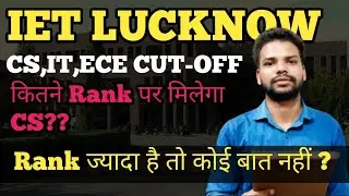IET LUCKNOW CUT-OFF|IET LUCKNOW AT LOW RANK|CSE AT LOW PERCENTILE|CSE CUT-OFF IET LUCKNOW#ietlucknow